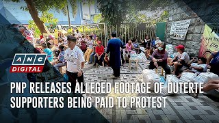 PNP releases alleged footage of Duterte supporters being paid to protest  ANC [upl. by Ettenawtna701]