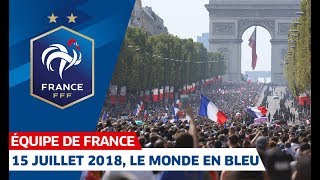 15 juillet 2018 le Monde en Bleu Équipe de France I FFF 2019 [upl. by Akinaj164]