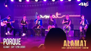 4K 01 Porque  ALAMAT Live at Viva Cafe 1st Day  2nd Show [upl. by Lenz]