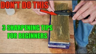 3 SHARPENING TIPS BEGINNERS MUST KNOW How to sharpen a knife [upl. by Yelnikcm]