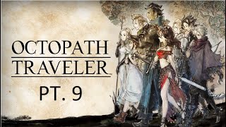 Octopath Traveler Playthrough Part 9 [upl. by Eulalia]