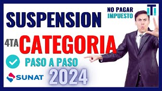 Como hacer mi suspensión de cuarta categoría 2024  Paso a paso y con ejemplos SUNAT [upl. by Kinimod353]