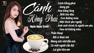 CÁNH HỒNG PHAI ♫ Tuyển Tập 30 Ca Khúc Ngân Ngân COVER Triệu View Gây Bão Các Bảng Xếp Hạng [upl. by Ahsoym]