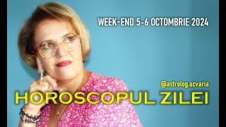 WEEKEND 56 OCTOMBRIE 2024 ☀♎ HOROSCOPUL ZILEI cu astrolog ACVARIA [upl. by Bueschel]