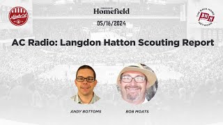 AC Radio Langdon Hatton Scouting Report [upl. by Htebazileyram]