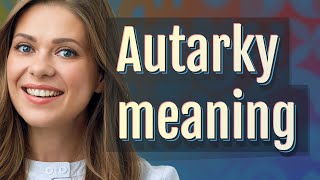 Autarky  meaning of Autarky [upl. by Putnam]