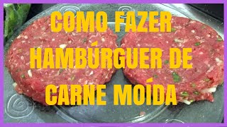 Como fazer hamburguer de carne moída [upl. by Lal]