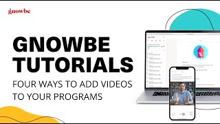 Gnowbe Tutorials 4 Ways to Add Videos [upl. by Butch]