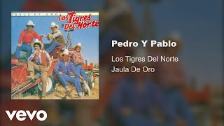 Los Tigres Del Norte  Pedro Y Pablo Audio [upl. by Herates]