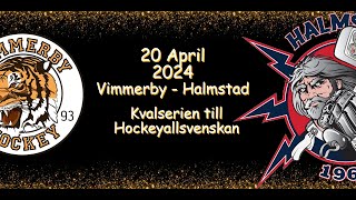 VIMMERBY TILL HOCKEYALLSVENSKAN  VIMMERBY VS HALMSTAD  KVAL 2024  20 APRIL 2024 [upl. by Nessie]