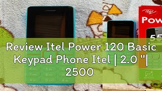 Review Itel Power 120 Basic Keypad Phone Itel  20 quot 2500 mAh [upl. by Kendell]