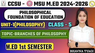 MEd Class 5Philosophy Foundation of educationunit1Branches of PhilosophyMED 1st semBy Bhavna [upl. by Doreen550]