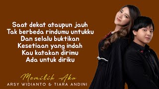 Arsy Widianto Tiara Andini  Memilih Aku Lirik [upl. by Kcirdorb786]