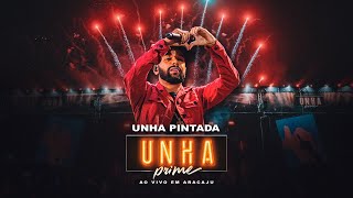 Unha Pintada  Ao Vivo no Unha Prime Aracaju SHOW COMPLETO [upl. by Fransisco]