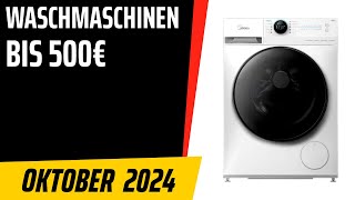 TOP7 Die besten Waschmaschinen bis 500€ Oktober 2024 Test amp Vergleich  Deutsch [upl. by Woolcott]