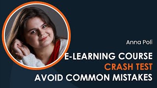 Elearning crash test How to avoid common mistakes and make your courses better with Anna Polli [upl. by Nnaesor]