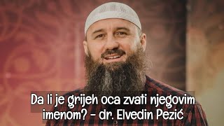 Da li je grijeh oca zvati njegovim imenom  dr Elvedin Pezić 📚 [upl. by Bertasi]