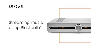 Streaming music using Bluetooth® with your Attessa Amplifier  Roksan [upl. by Otrebron]