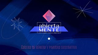 AbiertaMENTE  Cuotas de género y paridad sustantiva [upl. by Yetnruoc506]