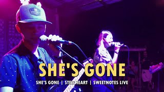 SHES GONE  STEELHEART  SWEETNOTES LIVE [upl. by Beaufort540]