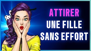 Comment ATTIRER Une Fille Sans Efforts [upl. by Drucill605]