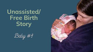 A Doulas Unassisted Natural Birth Story Freebirth of Baby 4 [upl. by Birck]