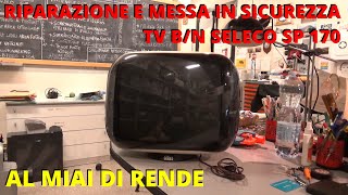 Riparazione e messa in sicurezza TV SELECO SP170 al MIAI di Rende PARTE 12 vlog diy repair tv [upl. by Tertia67]