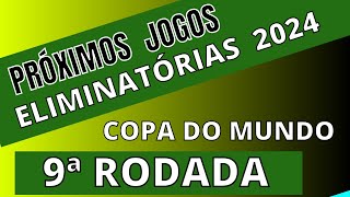 PRÓXIMOS JOGOS  ELIMINATÓRIAS 2024 DA COPA DO MUNDO  9ª RODADA  JOGOS DA COPA DO MUNDO [upl. by Teferi]