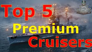 World of Warships Top 5 BEST Premium Cruisers [upl. by Ainnos73]