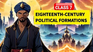 EighteenthCentury Political Formations Class 7  Class 7 History chapter 8  NCERT One ShotHistory [upl. by Nortna683]