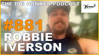 The Big Honker Podcast Episode 881 Robbie Iverson [upl. by Pich]