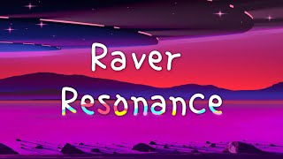 Raver Resonance Resonance Remix [upl. by Ajiram]