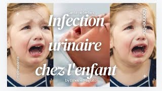 INFECTION URINAIRE CHEZ LENFANT  PRÉCAUTIONS A PRENDRE [upl. by Eilata]