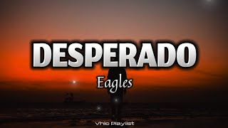 Desperado  Eagles Lyrics [upl. by Kellyn]