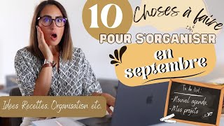 10 CHOSES À FAIRE POUR ÊTRE ORGANISÉE EN SEPTEMBRE Nouvel agenda décos dautomne idées recettes ✨ [upl. by Azriel]