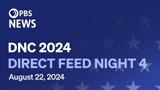 WATCH LIVE 2024 Democratic National Convention Night 4  Direct feed [upl. by Coleman]