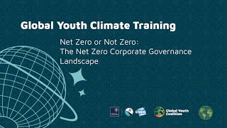 Global Youth Climate Training  03  Net Zero or Not Zero The Corporate Governance Landscape [upl. by Kcirddehs]