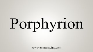 How To Say Porphyrion [upl. by Kinghorn]