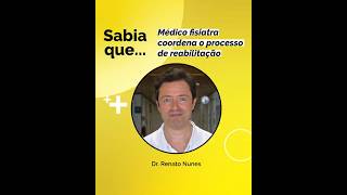 Sabia que O médico fisiatra coordena o processo de reabilitação  Dr Renato Nunes [upl. by Davina]