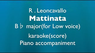 quotMattinataquot R Leoncavallo B♭ majorfor Low voice Piano accompanimentkaraokescore [upl. by Aeirdna]