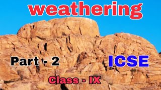 Weathering part 2 ICSEClassIXGeography [upl. by Randa]