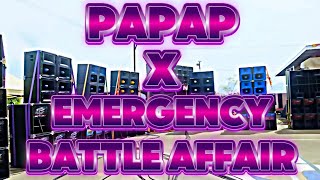 PAPAP X EMERGENCY BATTLE AFFAIR [upl. by Kalvn202]