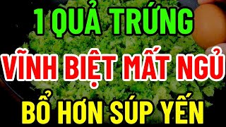 BÁC SĨ MÁCH BẠN 1 QUẢ TRỨNG VĨNH BIỆT MẤT NGỦ BỔ HƠN SOUP YẾN [upl. by Kaile]