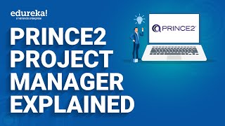 PRINCE2 Project Manager Explained  7th Edition  PRINCE2 Project Management Certification  Edureka [upl. by Yruok]