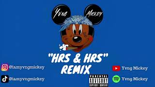 Yvng Mickey  Hrs amp Hrs Minu Long  Remix  Reupload [upl. by Ha]