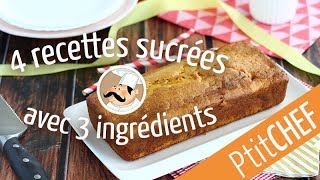 4 recettes sucrées avec 3 ingrédients  Ptitchefcom [upl. by Ithaman]