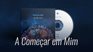 A Começar em Mim  Vocal Livre Audio Oficial [upl. by Anuahc]