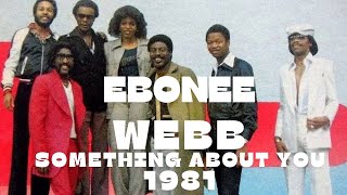 Ebonee Webb quotSomething About Youquot 1981 [upl. by Aiuhsoj]