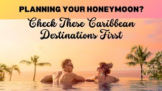 Newlywed Paradise  Caribbean Honeymoon Destinations [upl. by Christianity]