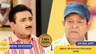 NEW Ep 4177  Abdul Ne Kyu Liya Itna Bada Karz I Taarak Mehta Ka Ooltah Chashmah  तारक मेहता [upl. by Hube]